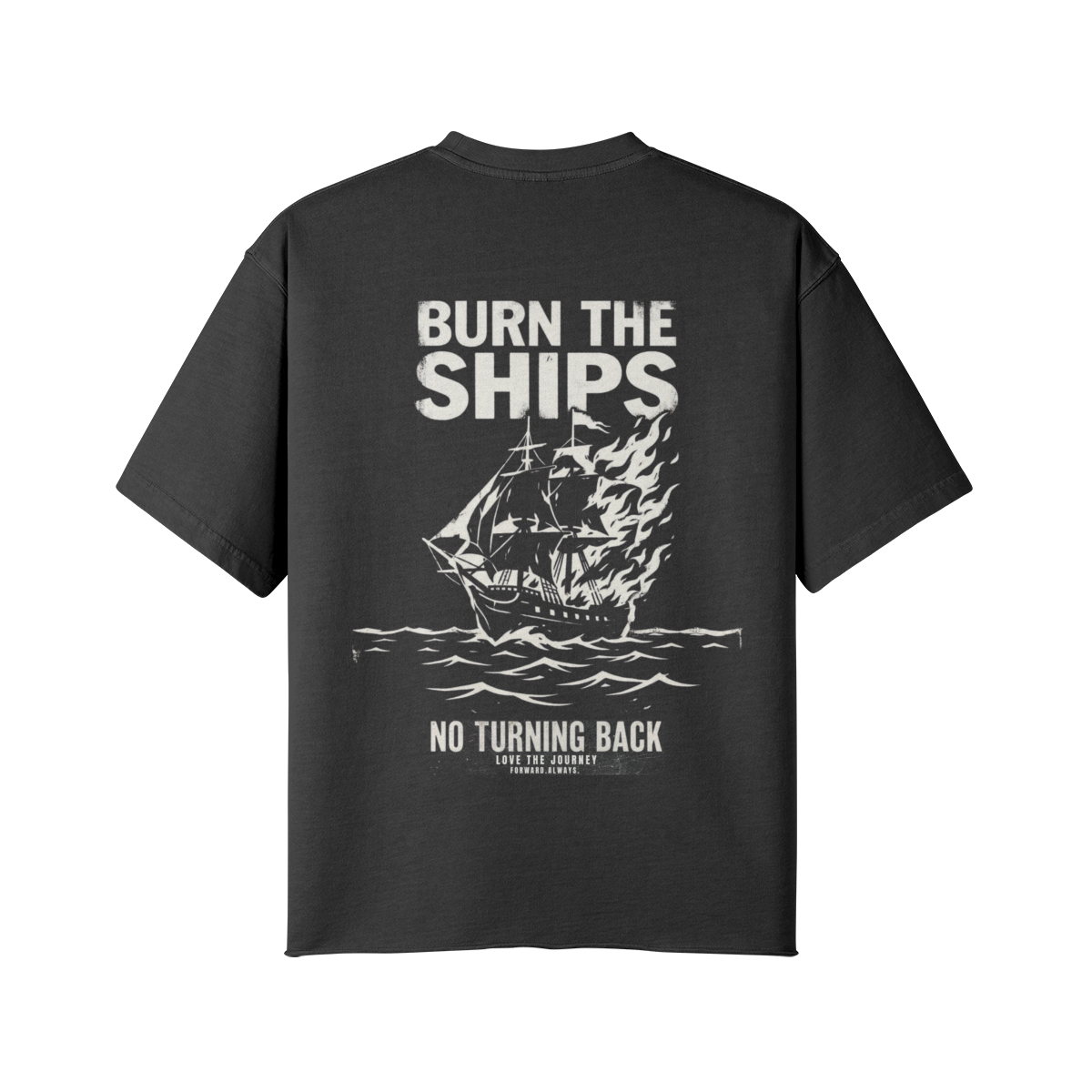 THE BURN THE SHIPS TEE