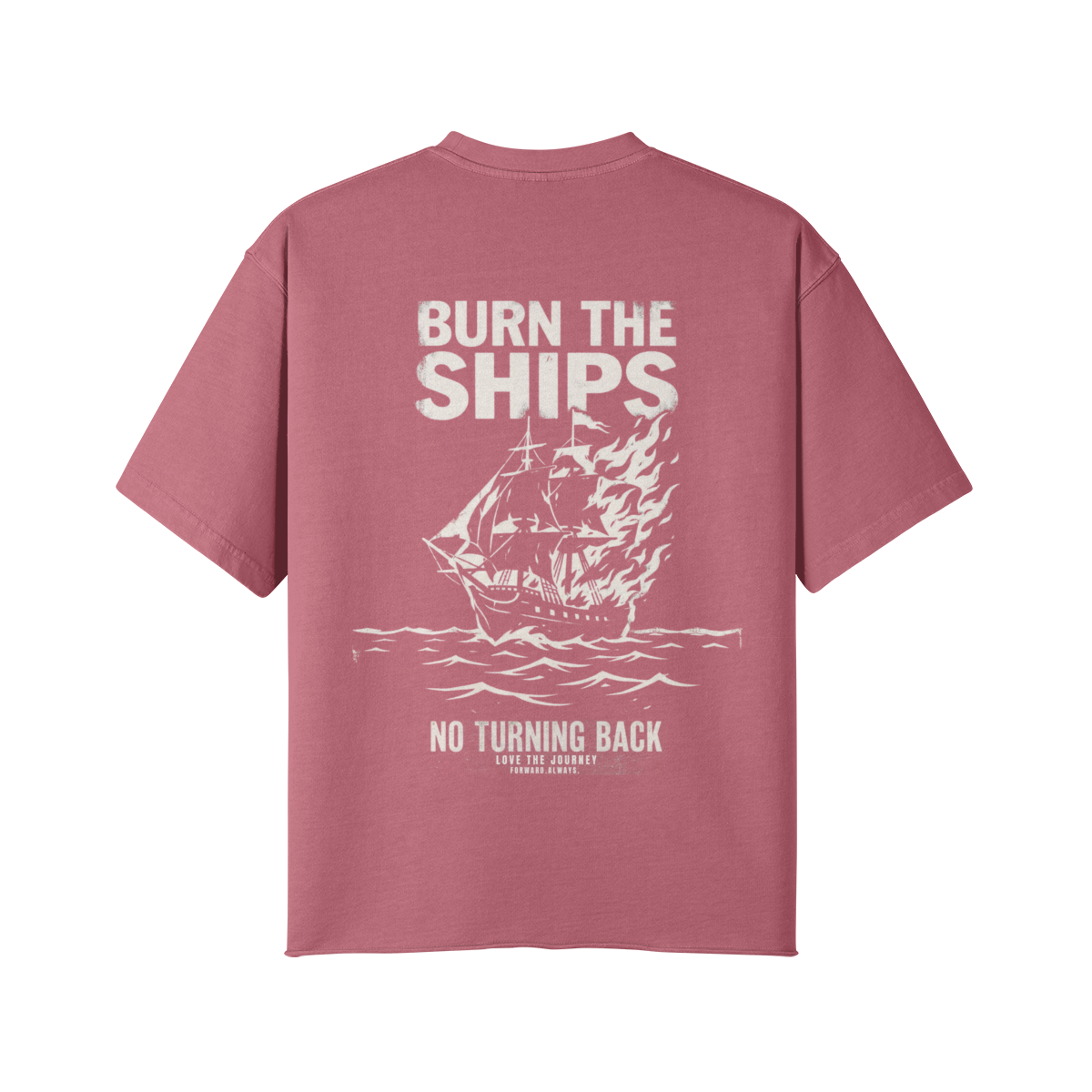 THE BURN THE SHIPS TEE
