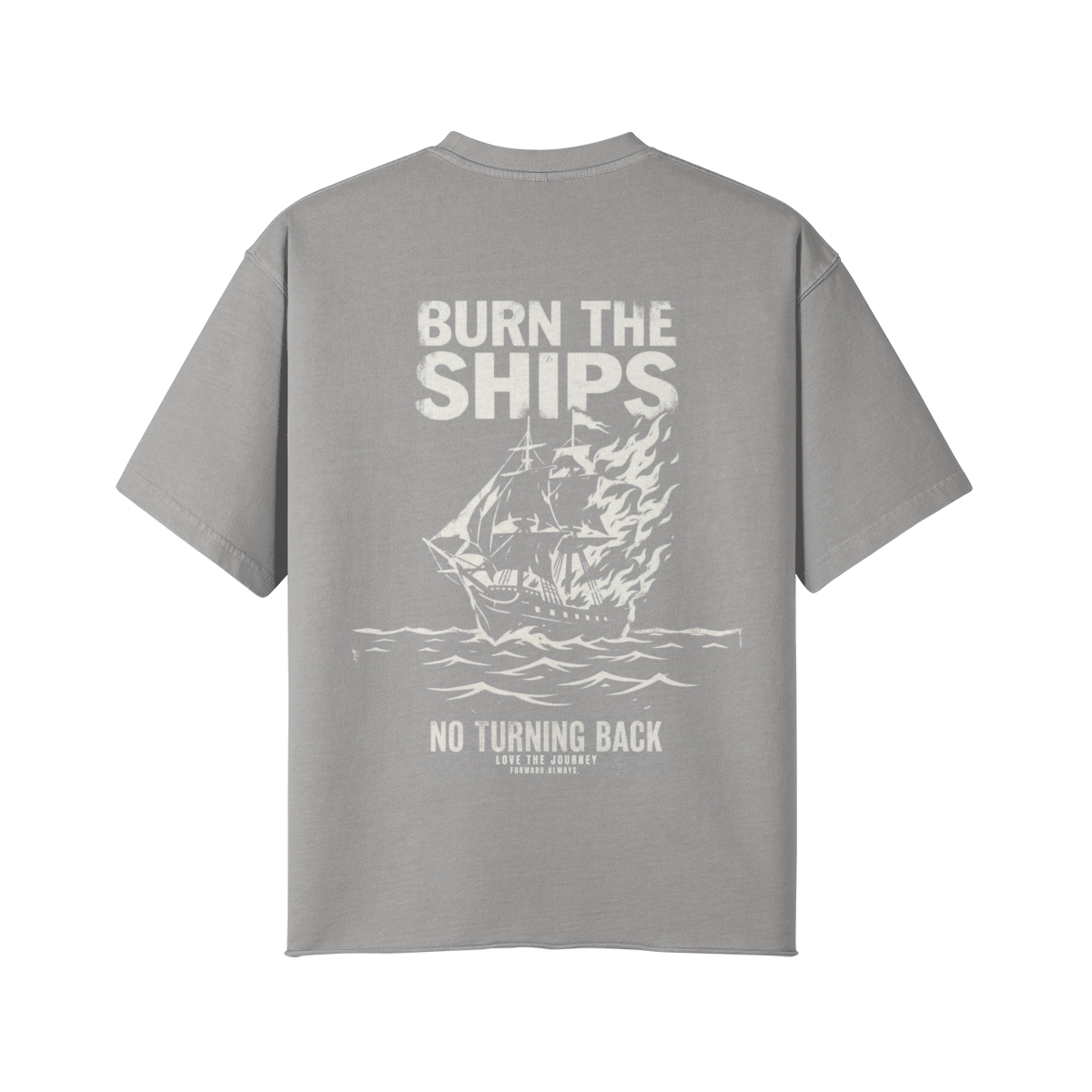 THE BURN THE SHIPS TEE