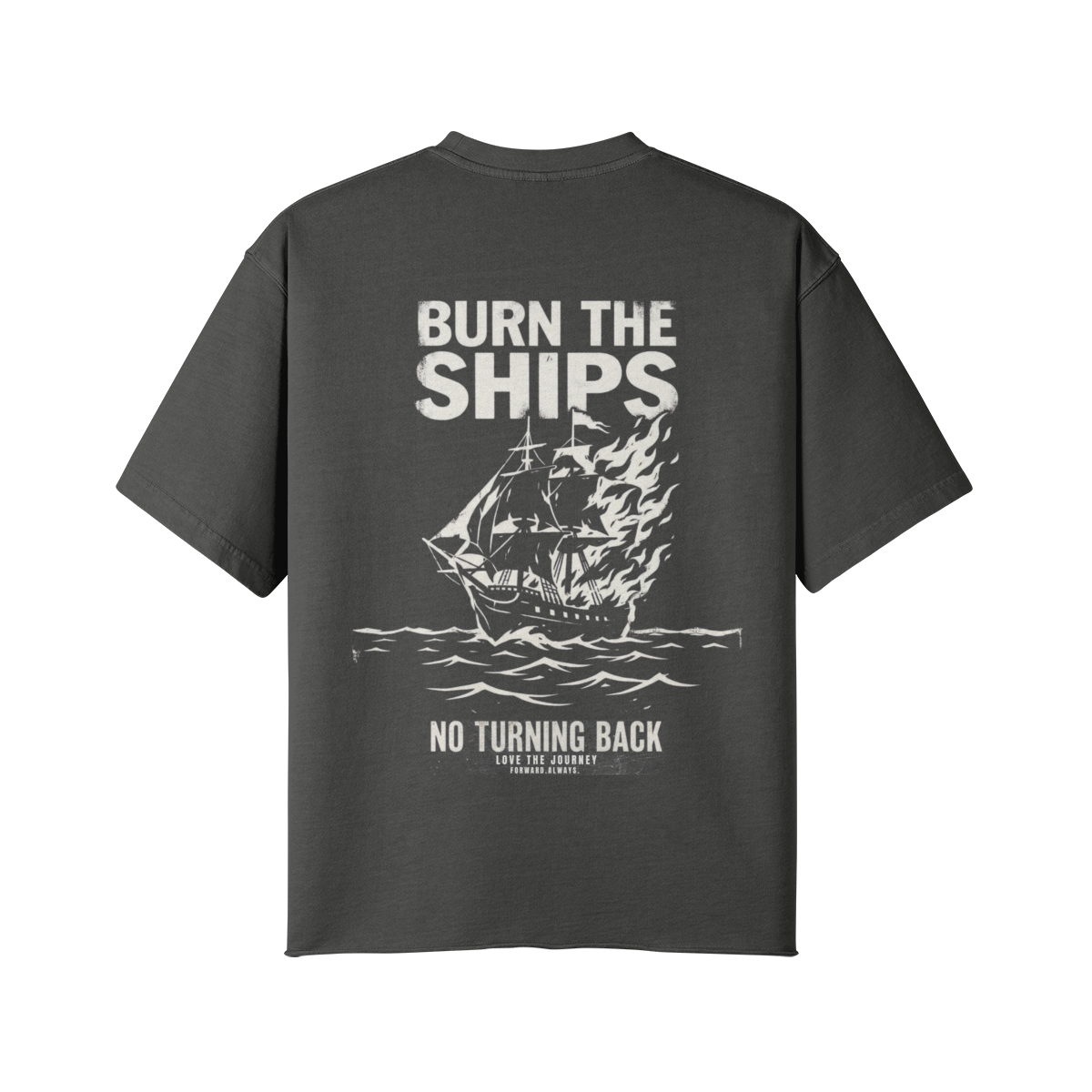 THE BURN THE SHIPS TEE